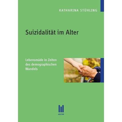 Suizidalität im Alter, Taschenbuch von Katharina Stühling, Akademische Verlagsgemeinschaft München, 978-3-86924-562-1