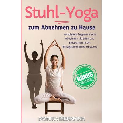 Stuhl Yoga zum Abnehmen zu Hause, Taschenbuch von Monika Biermann, Epubli, 978-3-8190-7561-2