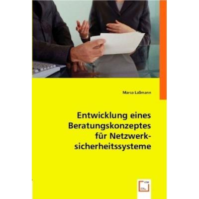 La¿ann, M: Entwicklung eines Beratungskonzeptes f¿r Netzwerk, Taschenbuch von Marco Lassmann, VDM, 978-3-8364-8303-2