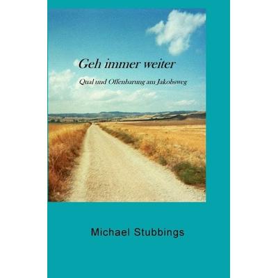 Geh immer weiter, Taschenbuch von Michael Stubbings, Epubli, 978-3-7529-3866-1