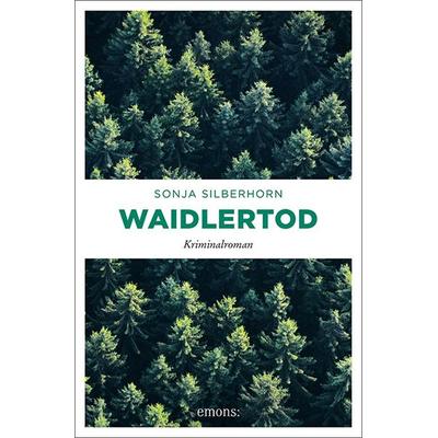 Waidlertod, Taschenbuch von Sonja Silberhorn, Emons Verlag