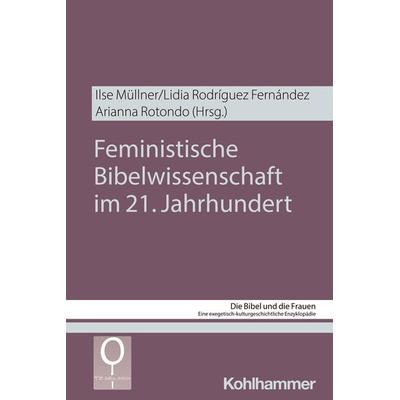 Feministische Bibelwissenschaft im 21. Jahrhundert, Taschenbuch von , Kohlhammer, 978-3-17-044691-5