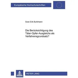 Die Berücksichtigung des Täter-Opfer-Ausgleichs als Verfahrensgrundsatz?, Fachbücher von Sven Erik Buhlmann