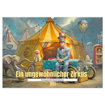 Ein ungewöhnlicher Zirkus - Fantasievolle Illustrationen (Wandkalender 2027 DIN A2 quer), CALVENDO Monatskalender