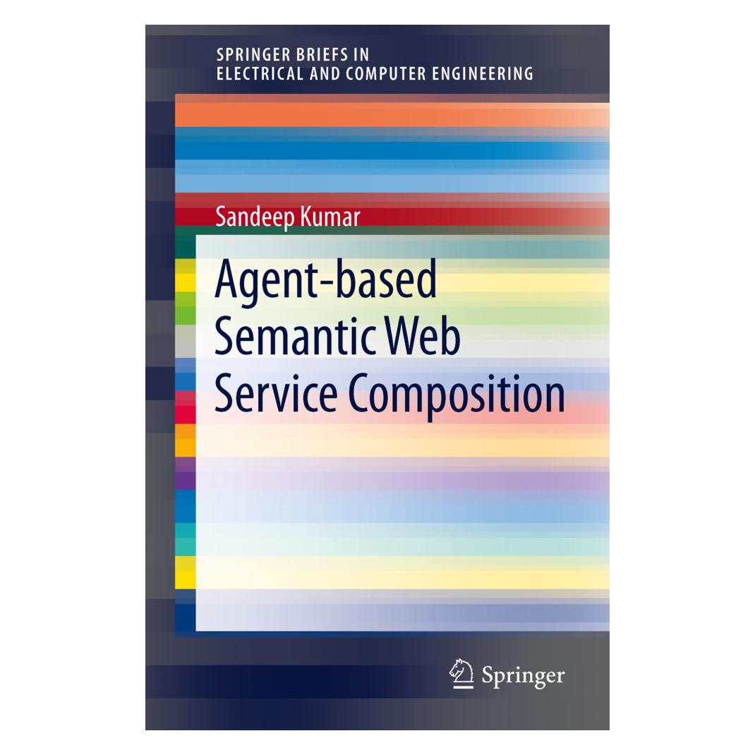 Springer Agent-Based Semantic Web Service Composition (Englisch, Softcover, Sandeep Kumar) (55486194)