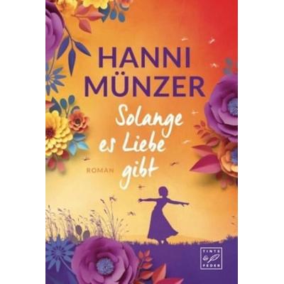 Solange es Liebe gibt, Taschenbuch von Hanni Münzer, Tinte & Feder