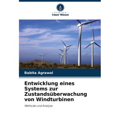 Entwicklung eines Systems zur Zustandsüberwachung von Windturbinen, Taschenbuch von Babita Agrawal, Verlag Unser Wissen, 978-620-7-54983-2