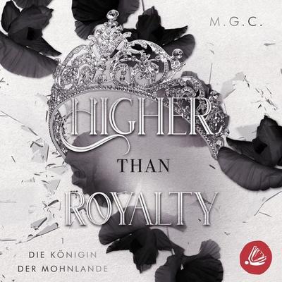 Higher Than Royalty 1: Die Königin der Mohnlande - M.G.C., Audio, 4071498515389