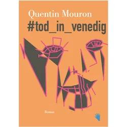 #tod in venedig, Belletristik von Quentin Mouron