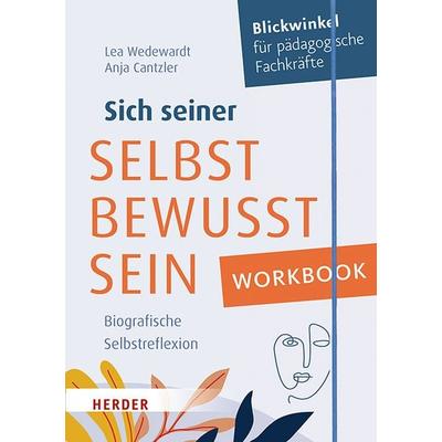 Workbook. Sich seiner selbst bewusst sein, Taschenbuch von Lea Wedewardt,Anja Cantzler, Herder, 978-3-451-39920-6