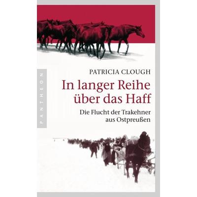 In langer Reihe über das Haff, Taschenbuch von Patricia Clough, Pantheon, 978-3-570-55256-8