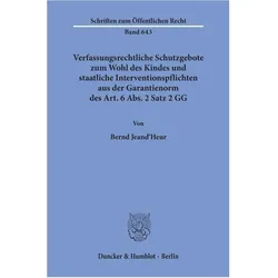 Verfassungsrechtliche Schutzgebote zum Wohl des Kindes und staatliche Interventionspflichten aus der, Fachbücher von Bernd Jeand'Heur