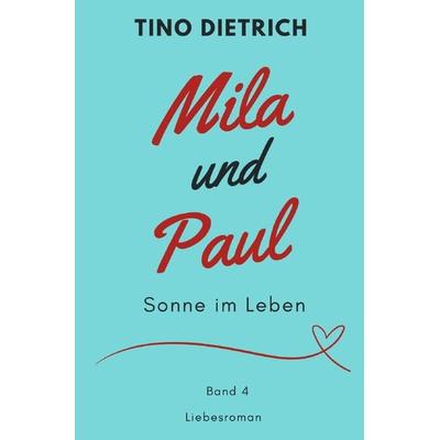 Mila und Paul / Mila und Paul: Sonne im Leben, Taschenbuch von Tino Dietrich, Epubli, 978-3-7598-6524-3
