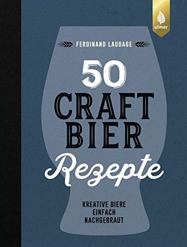Ferdinand Laudage - 50 Craft-Bier-Rezepte: Kreative Biere einfach nachgebraut - Preis vom 09.10.2026 07:28:09 h