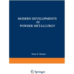 Modern Developments in Powder Metallurgy, Fachbücher von H. Hausner