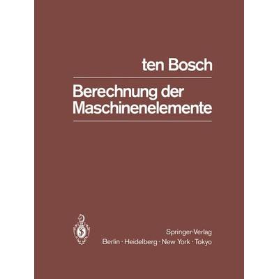 Berechnung der Maschinenelemente, Taschenbuch von M. TenBosch, Springer Berlin, 978-3-642-80623-0