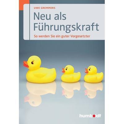 Neu als Führungskraft, Taschenbuch von Uwe Gremmers, Humboldt Verlag