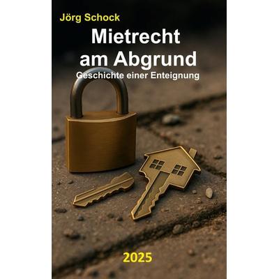 Mietrecht am Abgrund, Taschenbuch von Jörg Schock, BoD – Books on Demand, 978-3-695-11628-7