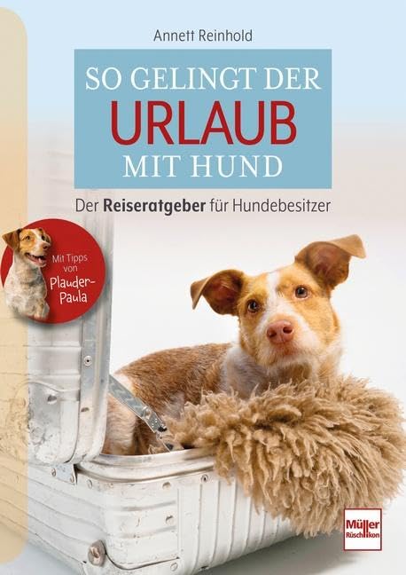 Annett Reinhold - So gelingt der Urlaub mit Hund: Der Reiseratgeber für Hundebesitzer - Preis vom 19.10.2026 19:33:35 h