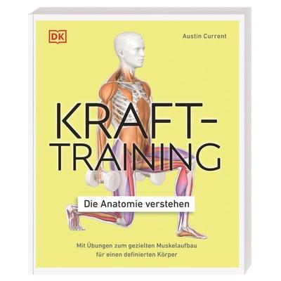 Krafttraining – Die Anatomie verstehen, Taschenbuch von Austin Current, DK Verlag Dorling Kindersley