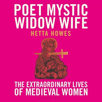 Poet, Mystic, Widow, Wife - Hetta Howes, Audio, 9781399408721