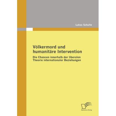 Völkermord und humanitäre Intervention, Taschenbuch von Lukas Schulte, Diplomica Verlag GmbH, 978-3-8366-7733-2