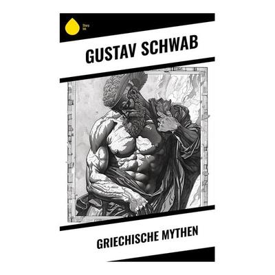 Griechische Mythen, Taschenbuch von Gustav Schwab, Sharp Ink, 978-80-283-5077-2