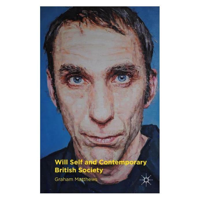 Springer Will Self and Contemporary British Society (Englisch, Hardcover, G. Matthews) (8560809)