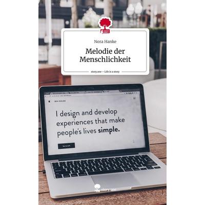 Melodie der Menschlichkeit. Life is a Story - story.one, Gebundene Ausgabe von Nora Hanke, Story.one publishing, 978-3-7115-0346-6