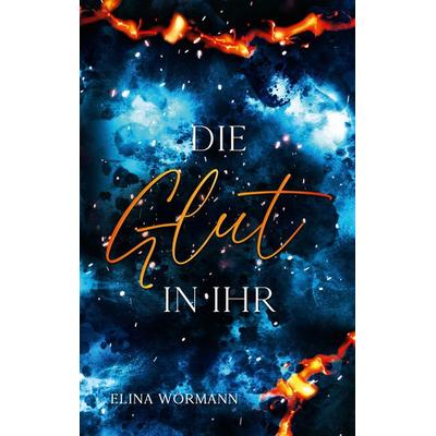 Die Glut in ihr, Taschenbuch von Elina Wörmann, Tredition, 978-3-384-59763-2