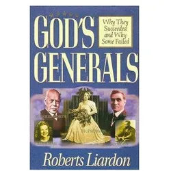 Gods Generals Volume 1: Why They Succeeded and Why Some Fail, Sachbücher von Roberts Liardon