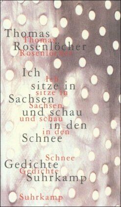 Thomas Rosenlöcher - Ich sitze in Sachsen und schau in den Schnee: 77 Gedichte - Preis vom 10.10.2026 11:48:34 h