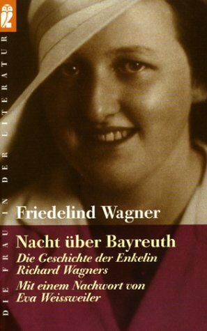 Friedelind Wagner - Nacht über Bayreuth. Die Geschichte der Enkelin Richard Wagners. - Preis vom 09.10.2026 07:28:09 h