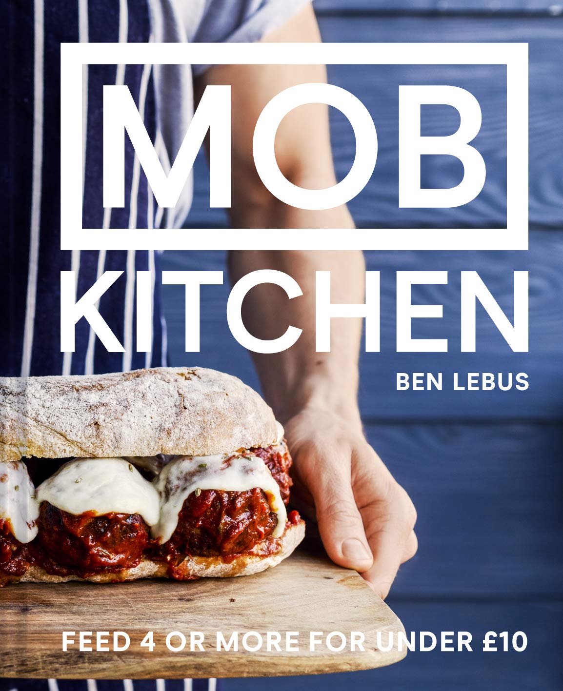 MOB Kitchen: Feed 4 or More for Under £10 by Ben Lebus - Pavilion Hardback Cookbook - Budget Family Recipes