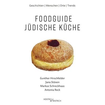 Foodguide Jüdische Küche, Taschenbuch von Gunther Hirschfelder,Jana Stöxen,Markus Schreckhaas,Antonia Reck, Hentrich und Hentrich Verlag Berlin,