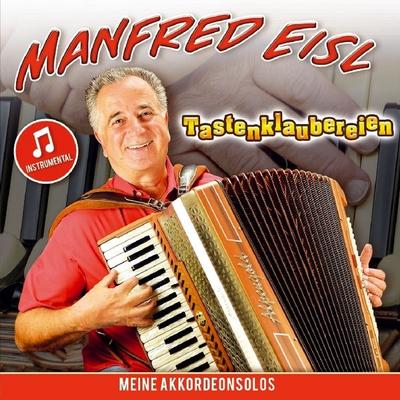 Tastenklaubereien-meine Akkordeonsolos - Manfred Eisl, CD, 9003549532194