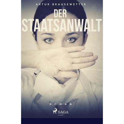 Der Staatsanwalt, Taschenbuch von Artur Brausewetter, BoD - Books on Demand, 978-87-26-24508-0