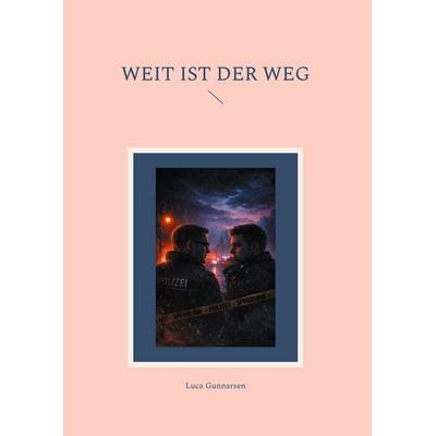 Weit ist der Weg, Gebundene Ausgabe von Luca Gunnarsen, BoD – Books on Demand, 978-3-695-70678-5