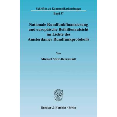 Nationale Rundfunkfinanzierung und europäische Beihilfenaufsicht im Lichte des Amsterdamer Rundfunkprotokolls., Taschenbuch von Michael