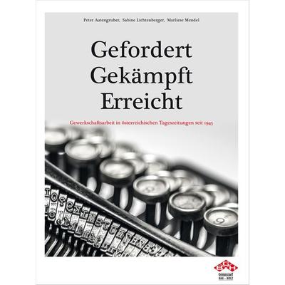 Gefordert - Gekämpft - Erreicht GBH, Gebundene Ausgabe von Peter Autengruber,Sabine Lichtenberger,Marliese Mendel, ÖGB Verlag, 978-3-99046-412-0