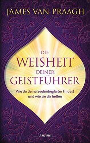 James Van Praagh - Die Weisheit deiner Geistführer: Wie du deine Seelenbegleiter findest und wie sie dir helfen - Preis vom 18.10.2026 19:22:15 h
