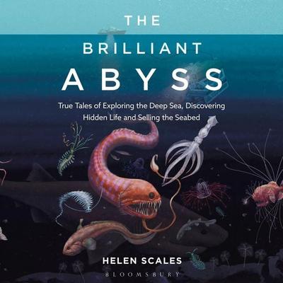 The Brilliant Abyss - Helen Scales, Audio, 9781472978981