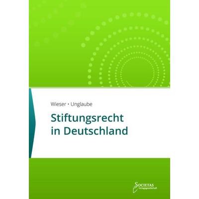 Stiftungsrecht in Deutschland, Taschenbuch von , Societas Verlagsgesellschaft, 978-3-944420-94-3