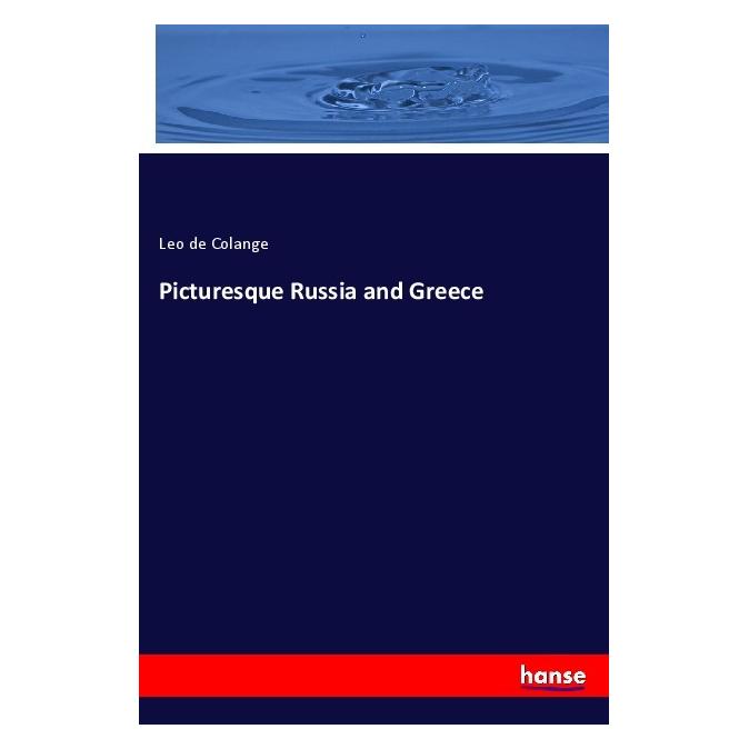 Hansebooks Picturesque Russia and Greece (Englisch, Leo de Colange, 2017) (55940050)