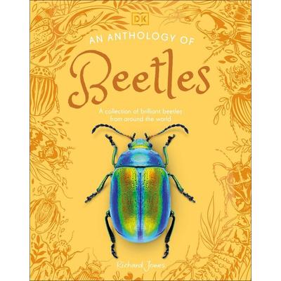 An Anthology of Beetles, Gebundene Ausgabe von Richard Jones, Dorling Kindersley USA