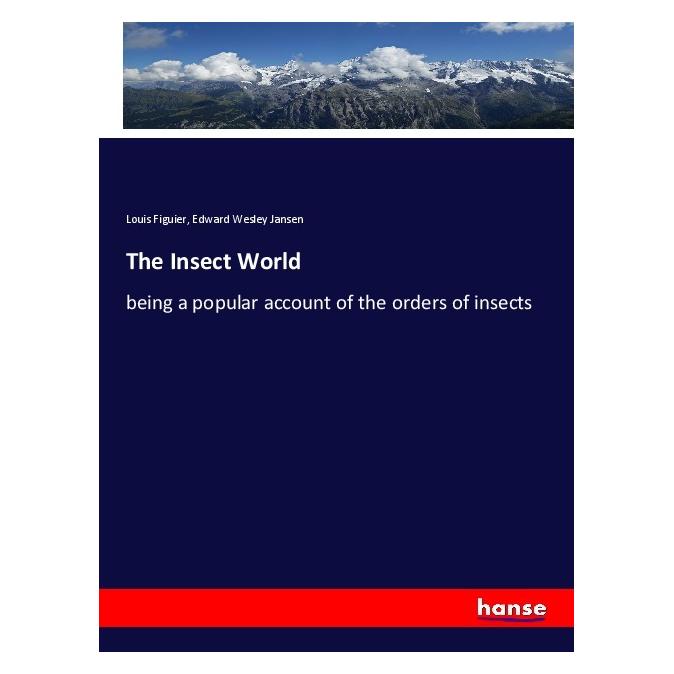 Hansebooks The Insect World (Englisch, Softcover, Edward Wesley Jansen, Louis Figuier) (56098640)