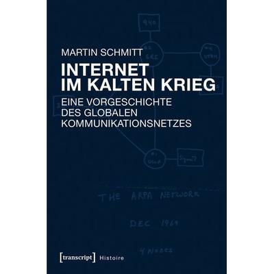 Internet im Kalten Krieg, Taschenbuch von Martin Schmitt, Transcript, 978-3-8376-3681-9