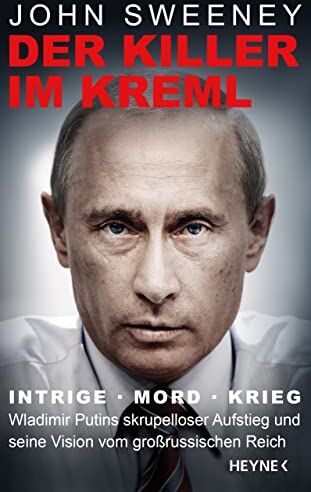 John Sweeney - Der Killer im Kreml: Intrige, Mord, Krieg - Wladimir Putins skrupelloser Aufstieg und seine Vision vom großrussischen Reich - Preis vom 11.10.2026 15:43:13 h