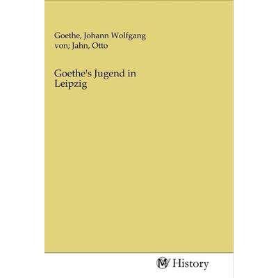 Goethe's Jugend in Leipzig, Taschenbuch von , MV-History, 978-3-96872-512-3