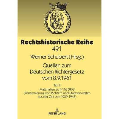 Quellen zum Deutschen Richtergesetz vom 8.9.1961, Gebundene Ausgabe von Werner Schubert, Peter Lang GmbH, Internationaler Verlag der Wissenschaften,